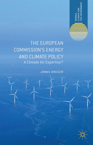 The European Commission's Energy and Climate Policy: A Climate for Expertise? (Energy, Climate and the Environment) book cover by J. Dreger