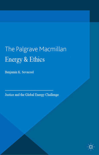 Energy and Ethics: Justice and the Global Energy Challenge (Energy, Climate and the Environment) book cover by Benjamin K. Sovacool