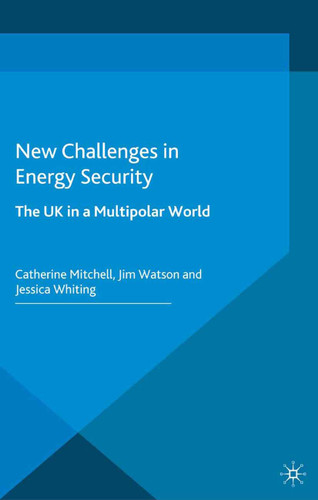 New Challenges in Energy Security: The UK in a Multipolar World (Energy, Climate and the Environment) book cover by 