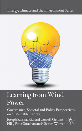 Learning from Wind Power: Governance, Societal and Policy Perspectives on Sustainable Energy (Energy, Climate and the Environment) book cover by Joseph Szarka, Richard Cowell, Geraint Ellis, Peter A. Strachan, Charles Warren