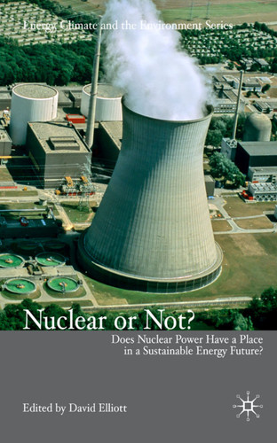 Nuclear Or Not?: Does Nuclear Power Have a Place in a Sustainable Energy Future? (Energy, Climate and the Environment) book cover by 