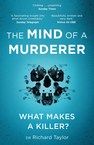 The Mind of a Murderer: A glimpse into the darkest corners of the human psyche, from a leading forensic psychiatrist book cover by Richard Taylor