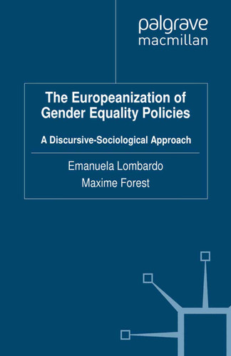 The Europeanization of Gender Equality Policies: A Discursive-Sociological Approach (Gender and Politics) book cover by Emanuela Lombardo, Maxime Forest