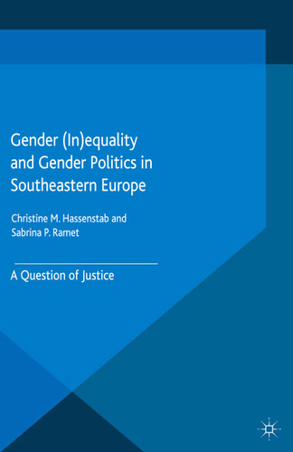 Gender (In)equality and Gender Politics in Southeastern Europe: A Question of Justice (Gender and Politics) book cover by 