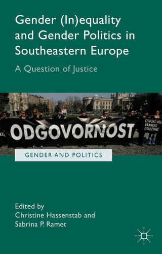 Gender (In)equality and Gender Politics in Southeastern Europe: A Question of Justice (Gender and Politics) book cover by 