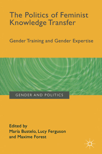 The Politics of Feminist Knowledge Transfer: Gender Training and Gender Expertise (Gender and Politics) book cover by 