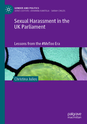 Sexual Harassment in the UK Parliament: Lessons from the #MeToo Era (Gender and Politics) book cover by Christina Julios