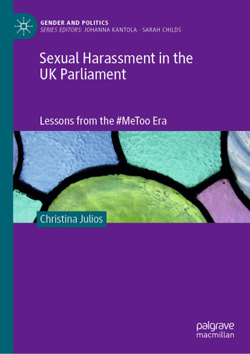 Sexual Harassment in the UK Parliament: Lessons from the #MeToo Era (Gender and Politics) book cover by Christina Julios