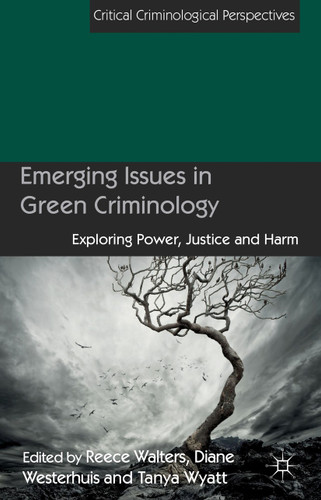 Emerging Issues in Green Criminology: Exploring Power, Justice and Harm (Critical Criminological Perspectives) book cover by 