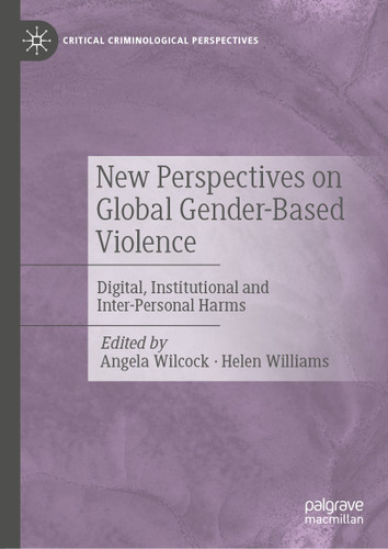 New Perspectives on Global Gender-Based Violence: Digital, Institutional and Inter-Personal Harms (Critical Criminological Perspectives) book cover by 
