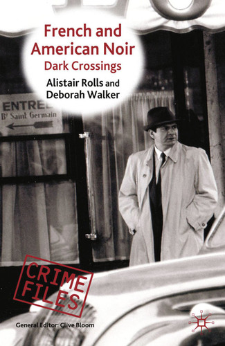 French and American Noir: Dark Crossings (Crime Files) book cover by Alistair Rolls, Deborah Walker