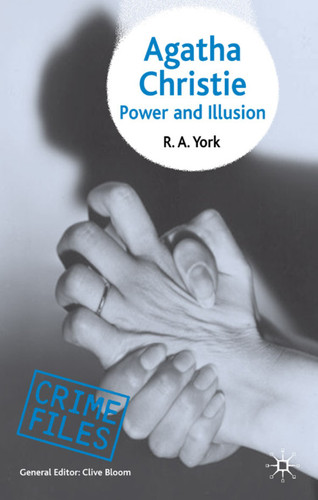 Agatha Christie: Power and Illusion (Crime Files) book cover by R.A. York