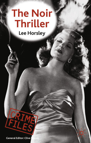 The Noir Thriller (Crime Files) book cover by Lee Horsley