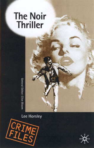 The Noir Thriller (Crime Files) book cover by Lee Horsley