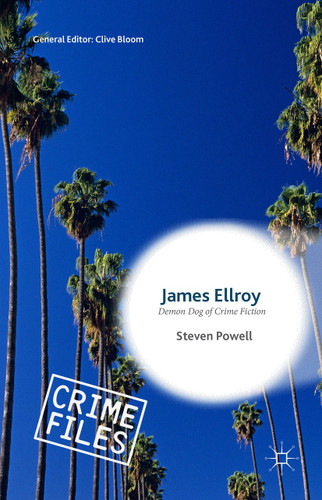 James Ellroy: Demon Dog of Crime Fiction (Crime Files) book cover by Steven Powell