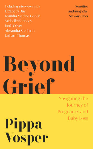 Beyond Grief: Navigating the Journey of Pregnancy and Baby Loss book cover by Pippa Vosper