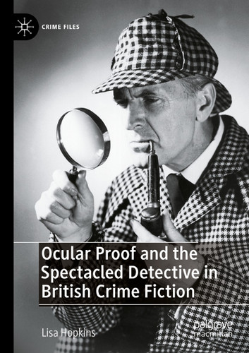 Ocular Proof and the Spectacled Detective in British Crime Fiction (Crime Files) book cover by Lisa Hopkins