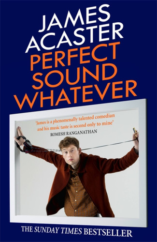 Perfect Sound Whatever book cover by James Acaster