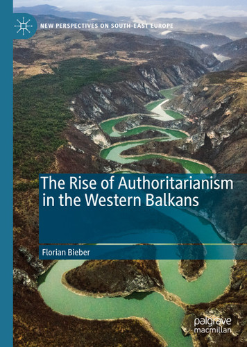 The Rise of Authoritarianism in the Western Balkans (New Perspectives on South-East Europe) book cover by Florian Bieber