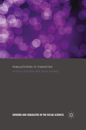 Masculinities in Transition (Genders and Sexualities in the Social Sciences) book cover by V. Robinson, J. Hockey