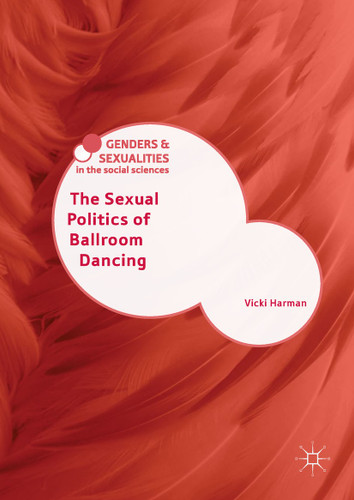 The Sexual Politics of Ballroom Dancing (Genders and Sexualities in the Social Sciences) book cover by Vicki Harman