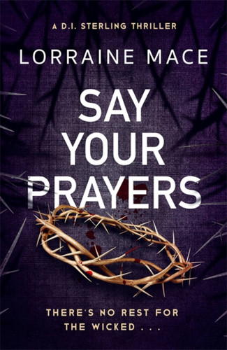 Say Your Prayers (The DI Sterling Series) book cover by Lorraine Mace