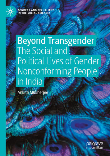 Beyond Transgender: The Social and Political Lives of Gender Nonconforming People in India (Genders and Sexualities in the Social Sciences) book cover by Ankita Mukherjee