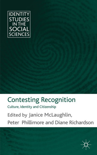 Contesting Recognition: Culture, Identity and Citizenship (Identity Studies in the Social Sciences) book cover by 