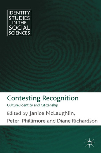 Contesting Recognition: Culture, Identity and Citizenship (Identity Studies in the Social Sciences) book cover by 