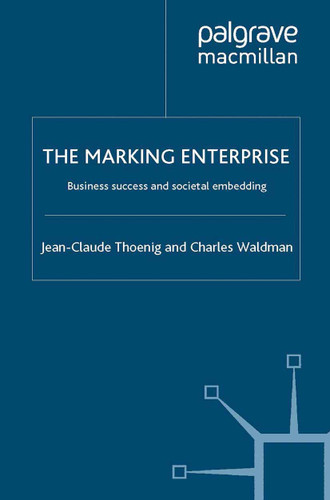 The Marking Enterprise: Business Success and Societal Embedding (INSEAD Business Press) book cover by Jean-Claude Thoenig, Charles Waldman