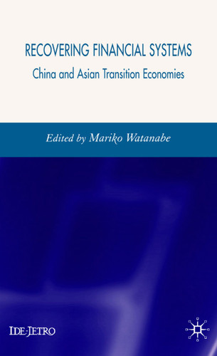 Recovering Financial Systems: China and Asian Transition Economies (IDE-JETRO Series) book cover by 