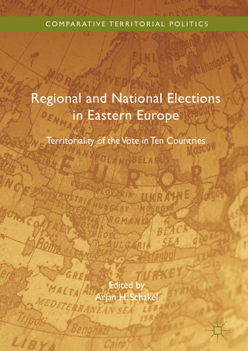 Regional and National Elections in Eastern Europe: Territoriality of the Vote in Ten Countries (Comparative Territorial Politics) book cover by 