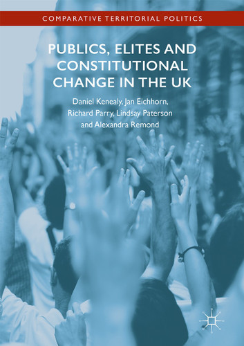 Publics, Elites and Constitutional Change in the UK: A Missed Opportunity? (Comparative Territorial Politics) book cover by Daniel Kenealy, Jan Eichhorn, Richard Parry, Lindsay Paterson, Alexandra Remond