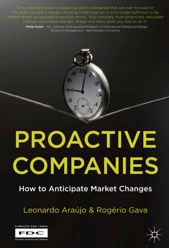Proactive Companies: How to Anticipate Market Changes (Fundacao Dom Cabral (FDC)) book cover by L. Araújo, R. Gava
