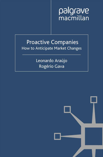 Proactive Companies: How to Anticipate Market Changes (Fundacao Dom Cabral (FDC)) book cover by L. Araújo, R. Gava