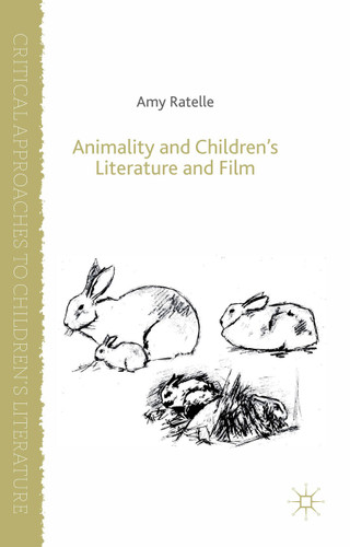 Animality and Children's Literature and Film (Critical Approaches to Children's Literature) book cover by A. Ratelle