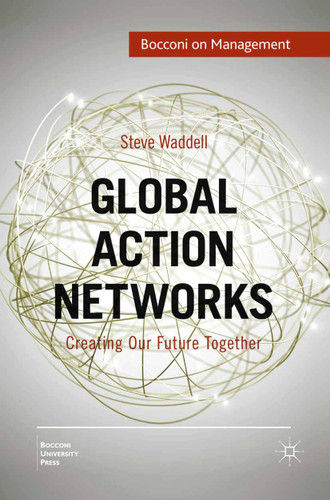 Global Action Networks: Creating Our Future Together (Bocconi on Management) book cover by Steve Waddell