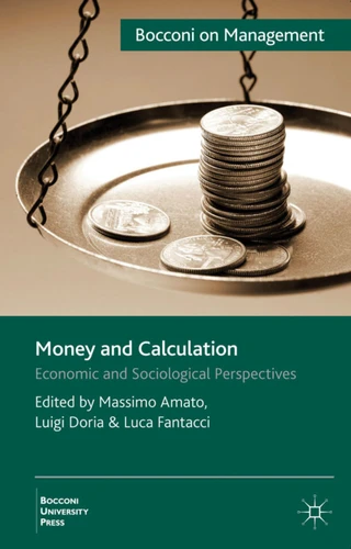 Money and Calculation: Economic and Sociological Perspectives (Bocconi on Management) book cover by 