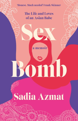 Sex Bomb: The Life and Loves of an Asian Babe book cover by Sadia Azmat