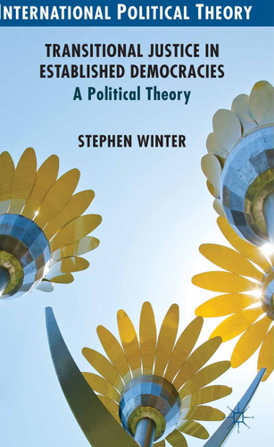 Transitional Justice in Established Democracies: A Political Theory (International Political Theory) book cover by S. Winter