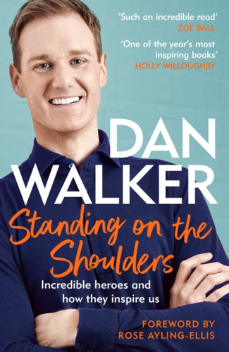 Standing on the Shoulders: Incredible Heroes and How They Inspire Us book cover by Dan Walker