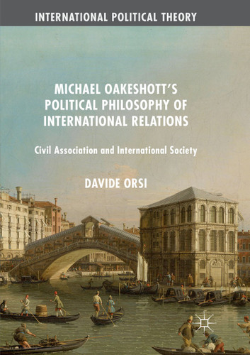 Michael Oakeshott's Political Philosophy of International Relations: Civil Association and International Society (International Political Theory) book cover by Davide Orsi