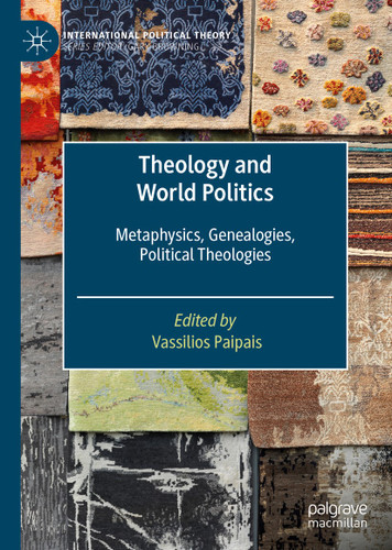 Theology and World Politics: Metaphysics, Genealogies, Political Theologies (International Political Theory) book cover by 