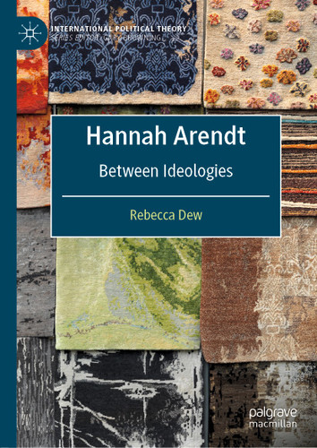 Hannah Arendt: Between Ideologies (International Political Theory) book cover by Rebecca Dew