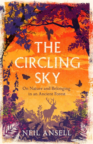 The Circling Sky: On Nature and Belonging in an Ancient Forest book cover by Neil Ansell