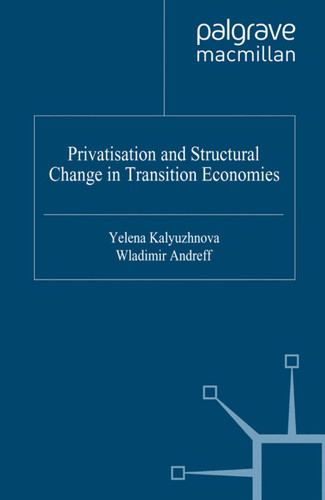 Privatisation and Structural Change in Transition Economies (Euro-Asian Studies) book cover by Yelena Kalyuzhnova, Wladimir Andreff