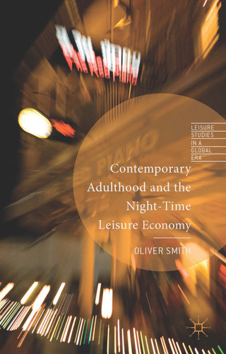Contemporary Adulthood and the Night-Time Economy (Leisure Studies in a Global Era) book cover by O. Smith