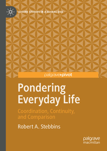 Pondering Everyday Life: Coordination, Continuity, and Comparison (Leisure Studies in a Global Era) book cover by Robert A. Stebbins