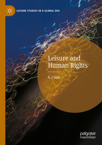 Leisure and Human Rights (Leisure Studies in a Global Era) book cover by A.J Veal