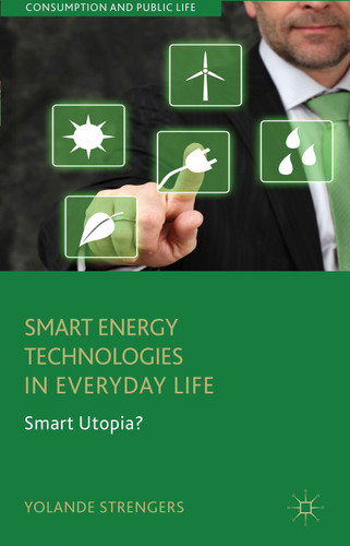 Smart Energy Technologies in Everyday Life: Smart Utopia? (Consumption and Public Life) book cover by Y. Strengers